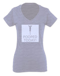 Hilarious Funny T Shirts I Pooped Today For Women V neck fitted T Shirt
