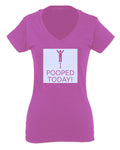 Hilarious Funny T Shirts I Pooped Today For Women V neck fitted T Shirt
