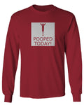 Hilarious Funny T Shirts I Pooped Today mens Long sleeve t shirt