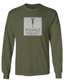 Hilarious Funny T Shirts I Pooped Today mens Long sleeve t shirt