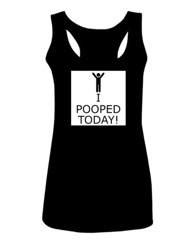 Hilarious Funny T Shirts I Pooped Today  women's Tank Top sleeveless Racerback