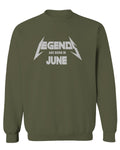 Birthday Gift Legends are Born in June men's Crewneck Sweatshirt