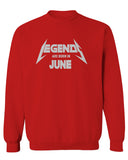 Birthday Gift Legends are Born in June men's Crewneck Sweatshirt