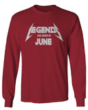 Birthday Gift Legends are Born in June mens Long sleeve t shirt