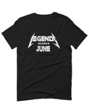 Birthday Gift Legends are Born in June For men T Shirt