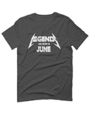 Birthday Gift Legends are Born in June For men T Shirt