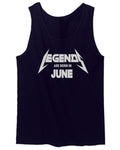 Birthday Gift Legends are Born in June men's Tank Top