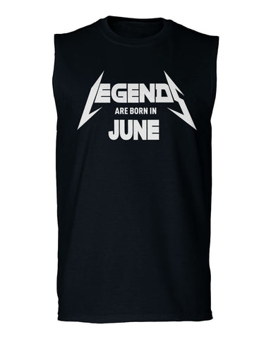 Birthday Gift Legends are Born in June men Muscle Tank Top sleeveless t shirt