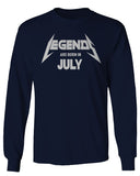 Birthday Gift Legends are Born in July mens Long sleeve t shirt