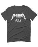 Birthday Gift Legends are Born in July For men T Shirt