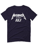 Birthday Gift Legends are Born in July For men T Shirt