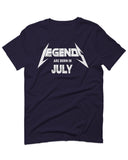 Birthday Gift Legends are Born in July For men T Shirt