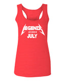 Birthday Gift Legends are Born in July  women's Tank Top sleeveless Racerback