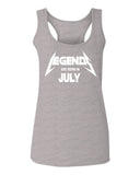Birthday Gift Legends are Born in July  women's Tank Top sleeveless Racerback