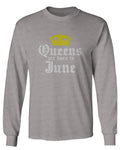 The Best Birthday Gift Queens are Born in June mens Long sleeve t shirt