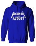 The Best Birthday Gift Legend are Born in August Sweatshirt Hoodie