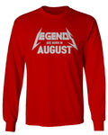 The Best Birthday Gift Legend are Born in August mens Long sleeve t shirt