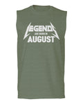 The Best Birthday Gift Legend are Born in August men Muscle Tank Top sleeveless t shirt