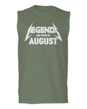 The Best Birthday Gift Legend are Born in August men Muscle Tank Top sleeveless t shirt