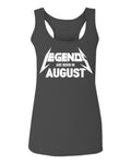 The Best Birthday Gift Legend are Born in August  women's Tank Top sleeveless Racerback