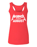 The Best Birthday Gift Legend are Born in August  women's Tank Top sleeveless Racerback