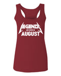 The Best Birthday Gift Legend are Born in August  women's Tank Top sleeveless Racerback
