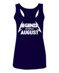 The Best Birthday Gift Legend are Born in August  women's Tank Top sleeveless Racerback