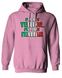 I'm NOT Yelling I'm JUST Italian Italy Flag Italian Funny Sweatshirt Hoodie