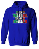 I'm NOT Yelling I'm JUST Italian Italy Flag Italian Funny Sweatshirt Hoodie