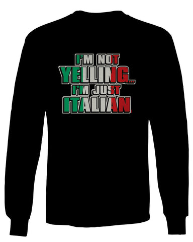 I'm NOT Yelling I'm JUST Italian Italy Flag Italian Funny mens Long sleeve t shirt