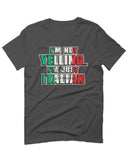 I'm NOT Yelling I'm JUST Italian Italy Flag Italian Funny For men T Shirt