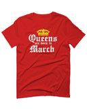 The Best Birthday Gift Queens are Born in March For men T Shirt