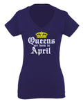 The Best Birthday Gift Queens are Born in April For Women V neck fitted T Shirt