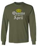 The Best Birthday Gift Queens are Born in April mens Long sleeve t shirt