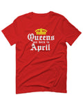 The Best Birthday Gift Queens are Born in April For men T Shirt