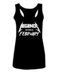 The Best Birthday Gift Legends are Born in February  women's Tank Top sleeveless Racerback