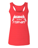 The Best Birthday Gift Legends are Born in February  women's Tank Top sleeveless Racerback