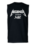 The Best Birthday Gift Legends are Born in June men Muscle Tank Top sleeveless t shirt