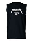 The Best Birthday Gift Legends are Born in July men Muscle Tank Top sleeveless t shirt