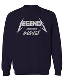 The Best Birthday Gift Legends are Born in August men's Crewneck Sweatshirt