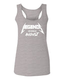 The Best Birthday Gift Legends are Born in August  women's Tank Top sleeveless Racerback