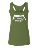 The Best Birthday Gift Legends are Born in August  women's Tank Top sleeveless Racerback