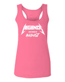 The Best Birthday Gift Legends are Born in August  women's Tank Top sleeveless Racerback