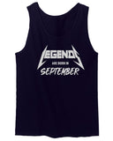 The Best Birthday Gift Legends are Born in September men's Tank Top