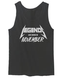The Best Birthday Gift Legends are Born in November men's Tank Top
