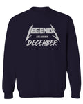 The Best Birthday Gift Legends are Born in December men's Crewneck Sweatshirt