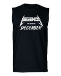 The Best Birthday Gift Legends are Born in December men Muscle Tank Top sleeveless t shirt