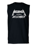 The Best Birthday Gift Legends are Born in December men Muscle Tank Top sleeveless t shirt