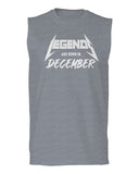 The Best Birthday Gift Legends are Born in December men Muscle Tank Top sleeveless t shirt