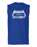 The Best Birthday Gift Legends are Born in December men Muscle Tank Top sleeveless t shirt